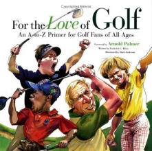 Cover art for For The Love Of Golf: An A-to-Z Primer For Golf Fans Of All Ages