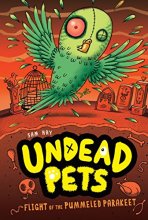 Cover art for Flight of the Pummeled Parakeet #6 (Undead Pets)