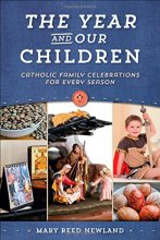 Cover art for The Year & Our Children: Catholic Family Celebrations for Every Season