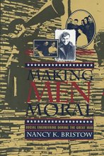 Cover art for Making Men Moral: Social Engineering During the Great War (The American Social Experience)