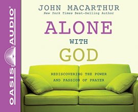 Cover art for Alone with God: Rediscovering the Power and Passion of Prayer