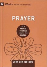 Cover art for Prayer: How Praying Together Shapes the Church (9Marks: Building Healthy Churches)