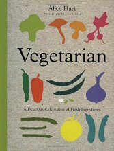Cover art for Vegetarian: A Delicious Celebration Of Fresh Ingredients