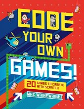 Cover art for Code Your Own Games!: 20 Games to Create with Scratch
