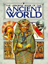 Cover art for Usborne Book of the Ancient World: Combined Volume : Early Civilization/the Greeks/the Romans/ (Illustrated World History)