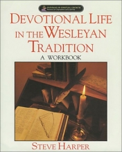 Cover art for Devotional Life in the Wesleyan Tradition:  A Workbook (Pathways in Spiritual Growth-Resources for Congregations and Leadership)