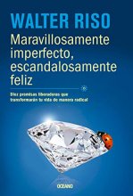 Cover art for Maravillosamente imperfecto, escandalosamente feliz: Diez premisas liberadoras que transformarán tu vida de manera radical (Spanish Edition)