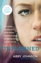 Cover art for Unplanned: The Dramatic True Story of a Former Planned Parenthood Leader's Eye-Opening Journey across the Life Line