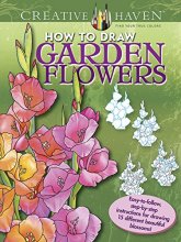 Cover art for Creative Haven How to Draw Garden Flowers: Easy-to-follow, step-by-step instructions for drawing 15 different beautiful blossoms (Creative Haven Coloring Books)