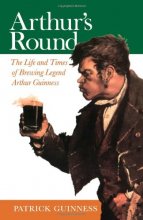 Cover art for Arthur's Round: The Life and Times of Brewing Legend Arthur Guinness