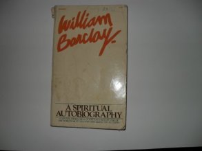 Cover art for William Barclay: A Spiritual Autobiography by William Barclay (1977-06-03)