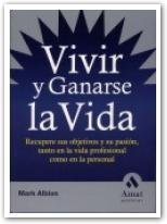 Cover art for Vivir y ganarse la vida: Recupere sus objetivos y su pasión, tanto en la vida profesional como en la personal