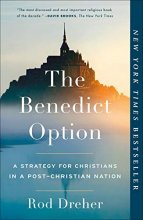 Cover art for The Benedict Option: A Strategy for Christians in a Post-Christian Nation