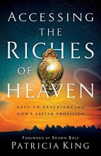 Cover art for Accessing the Riches of Heaven: Keys to Experiencing God's Lavish Provision