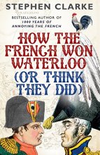 Cover art for How the French Won Waterloo (or Think They Did)