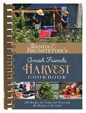 Cover art for Wanda E. Brunstetter's Amish Friends Harvest Cookbook: Over 240 Recipes for Using and Preserving the Bounty of the Land