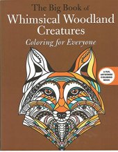 Cover art for The Big Book of Whimsical Woodland Creatures: Coloring for Everyone