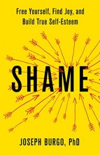 Cover art for Shame: Free Yourself, Find Joy, and Build True Self-Esteem