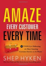 Cover art for Amaze Every Customer Every Time: 52 Tools for Delivering the Most Amazing Customer Service on the Planet