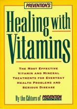 Cover art for Prevention's Healing with Vitamins: The Most Effective Vitamin and Mineral Treatments for Everyday Health Problems and Serious Disease