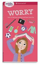Cover art for A Smart Girl's Guide: Worry: How to Feel Less Stressed and Have More Fun (Smart Girl's Guides)