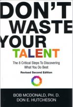 Cover art for Don't Waste Your Talent: The 8 Critical Steps To Discovering What You Do Best