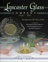 Cover art for Lancaster Glass Company, 1908 - 1937: Identification & Value Guide
