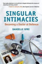 Cover art for Singular Intimacies: Becoming a Doctor at Bellevue