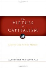 Cover art for The Virtues of Capitalism: A Moral Case for Free Markets