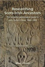 Cover art for Researching Scots-Irish Ancestors: The essential genealogical guide to early modern Ulster, 1600-1800