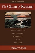 Cover art for The Claim of Reason: Wittgenstein, Skepticism, Morality, and Tragedy