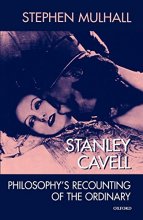 Cover art for Stanley Cavell: Philosophy's Recounting of the Ordinary