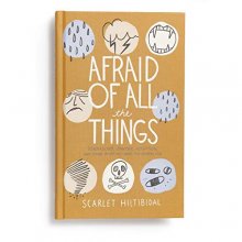 Cover art for Afraid of All the Things: Tornadoes, Cancer, Adoption, and Other Stuff You Need the Gospel For