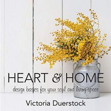 Cover art for Heart & Home: Design Basics for Your Soul and Living Space