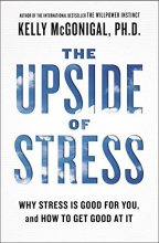 Cover art for The Upside of Stress: Why Stress Is Good for You, and How to Get Good at It