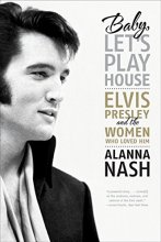 Cover art for Baby, Let's Play House: Elvis Presley and the Women Who Loved Him