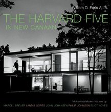 Cover art for The Harvard Five in New Canaan: Midcentury Modern Houses by Marcel Breuer, Landis Gores, John Johansen, Philip Johnson, Eliot Noyes, and Others