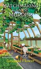 Cover art for Matchmaking Can Be Murder (An Amish Matchmaker Mystery)