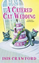 Cover art for A Catered Cat Wedding (A Mystery With Recipes)