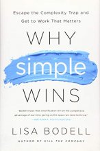 Cover art for Why Simple Wins: Escape the Complexity Trap and Get to Work That Matters