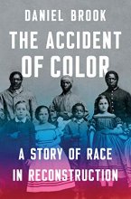 Cover art for The Accident of Color: A Story of Race in Reconstruction