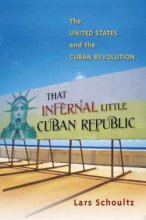Cover art for That Infernal Little Cuban Republic: The United States and the Cuban Revolution