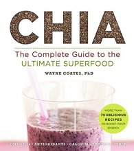 Cover art for Chia: The Complete Guide to the Ultimate Superfood (Superfoods for Life)