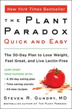 Cover art for The Plant Paradox Quick and Easy: The 30-Day Plan to Lose Weight, Feel Great, and Live Lectin-Free