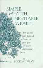 Cover art for Simple Wealth, Inevitable Wealth: How You and Your Financial Advisor Can Grow Your Fortune in Stock Mutual Funds