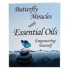 Cover art for Butterfly Miracles with Essential Oils - Empowering Yourself