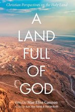 Cover art for A Land Full of God: Christian Perspectives on the Holy Land