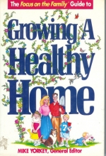 Cover art for Growing a Healthy Home: Focus on the Family Guide