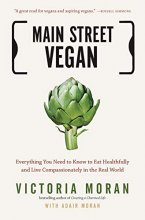 Cover art for Main Street Vegan: Everything You Need to Know to Eat Healthfully and Live Compassionately in the Real World