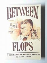 Cover art for Between Flops: A Biography of Preston Sturges